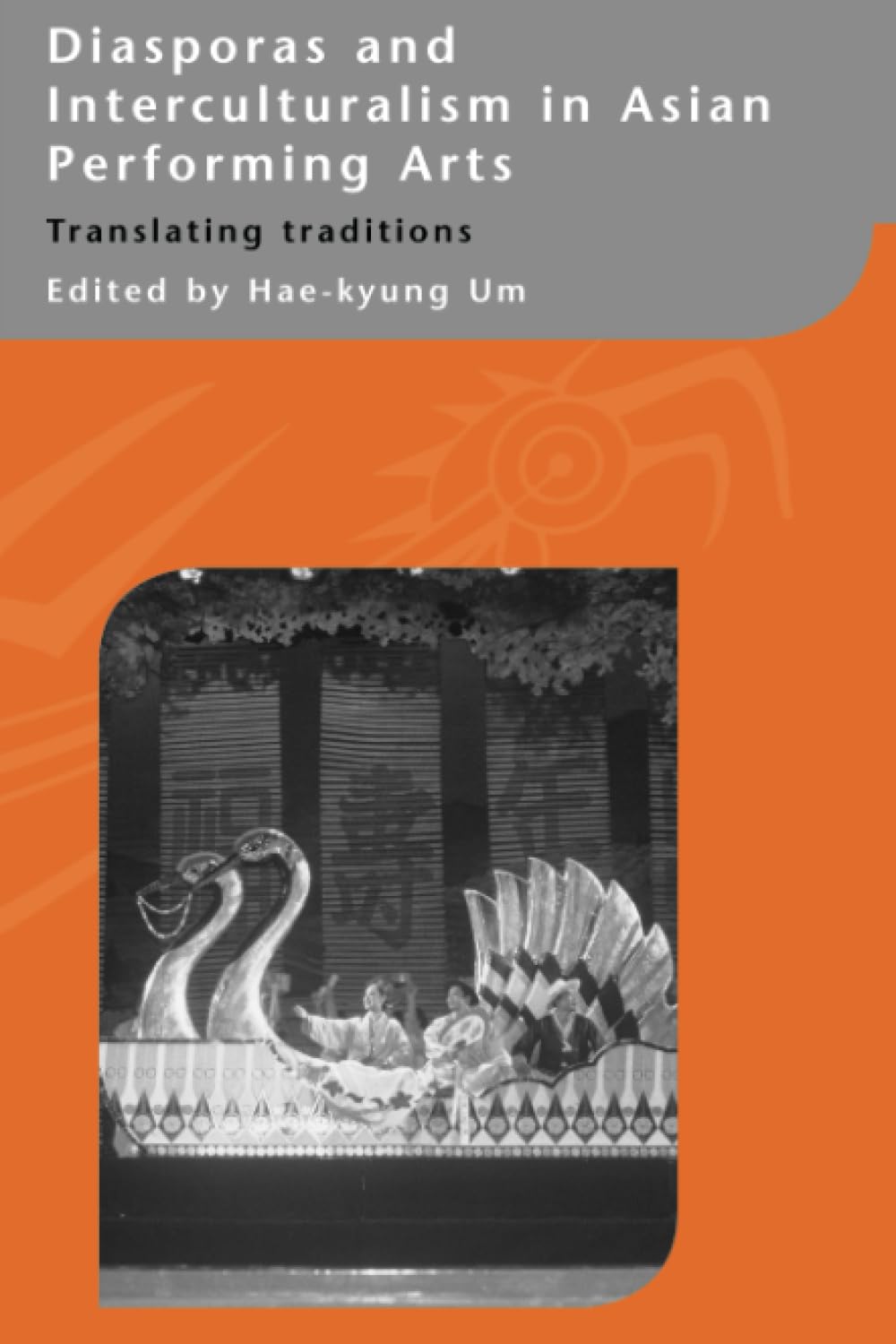 Diasporas And Interculturalism In Asian Performing Arts: Translating Traditions (Routledgecurzoniias Asian Studies),New