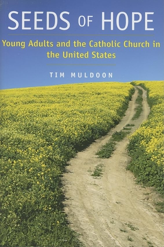 Seeds Of Hope: Young Adults And The Catholic Church In The United States,Used