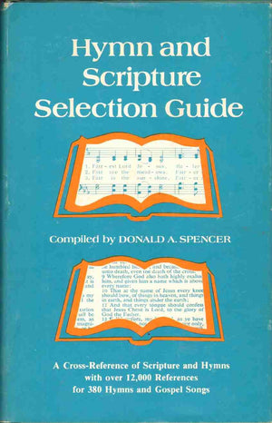Hymn and Scripture selection guide: A cross-reference of scripture and hymns with over 12,000 references for 380 hymns and gospel songs-Like New