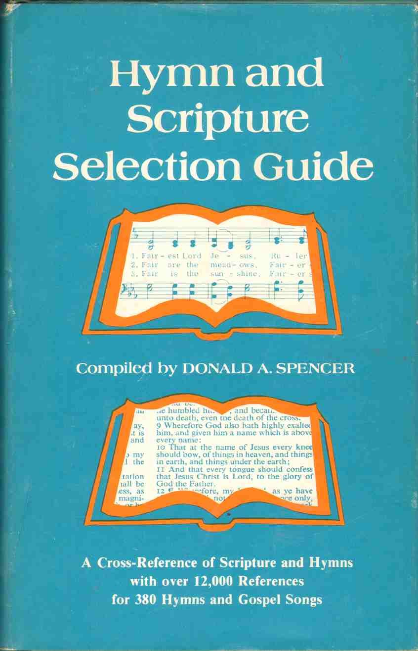 Hymn and Scripture selection guide: A cross-reference of scripture and hymns with over 12,000 references for 380 hymns and gospel songs-Like New