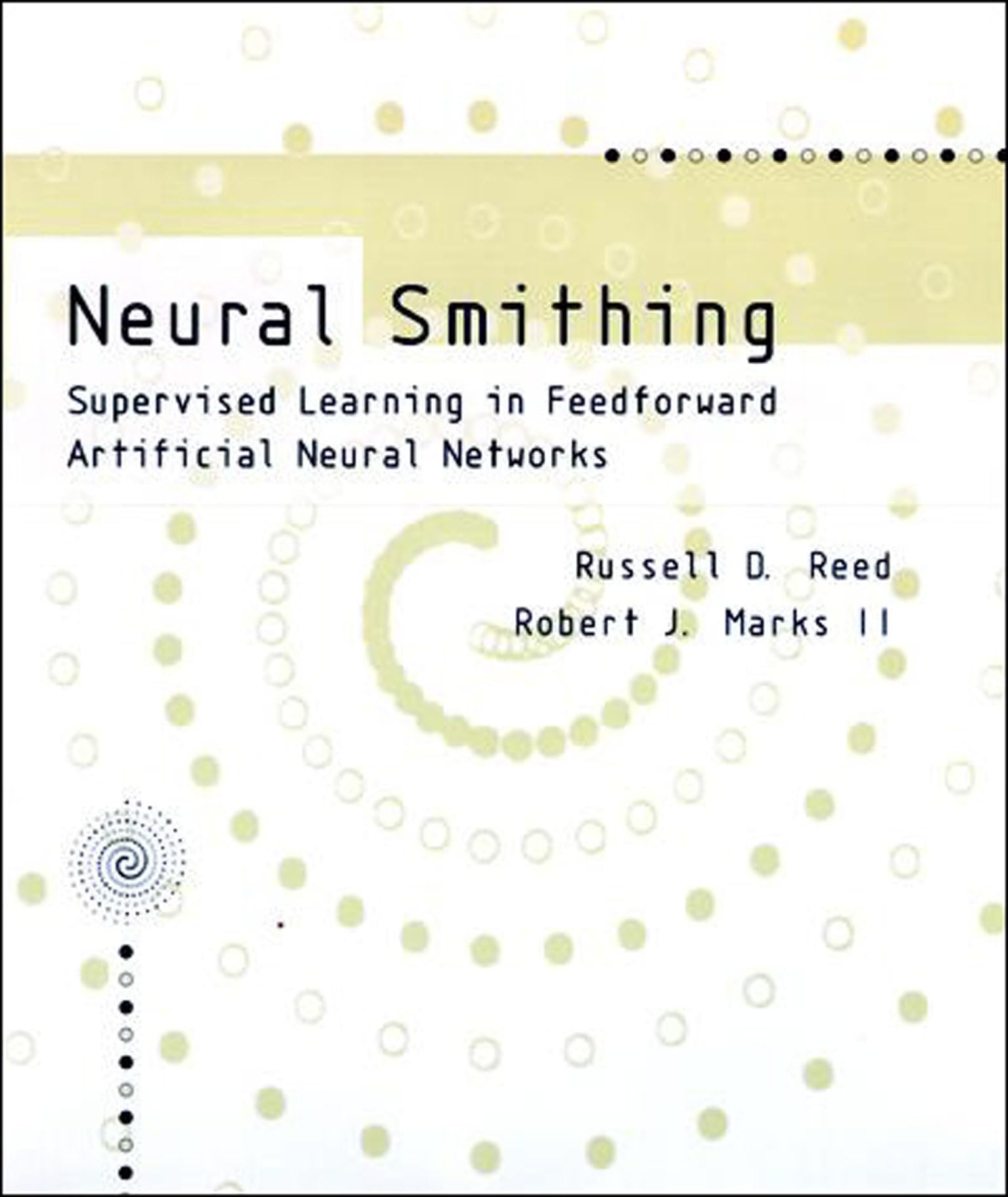 Neural Smithing: Supervised Learning in Feedforward Artificial Neural Networks (Bradford Book),Used