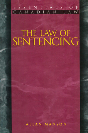 The Law of Sentencing (Essentials of Canadian Law),Used
