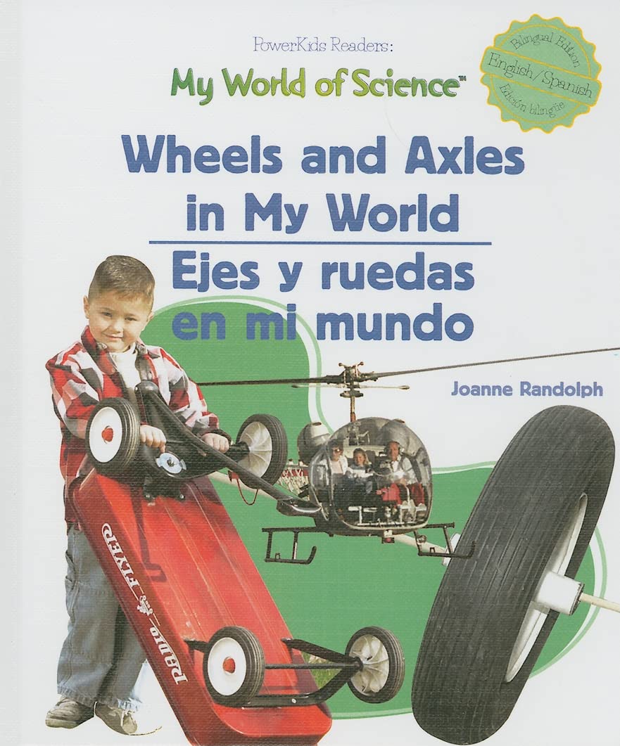 Wheels And Axles in My World/Ejes y ruedas en mi mundo (My World of Science) (Spanish and English Edition),New