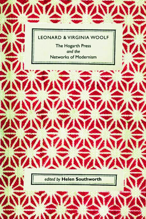 Leonard and Virginia Woolf, The Hogarth Press and the Networks of Modernism,Used