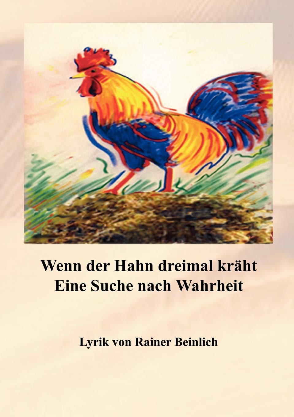 Wenn der Hahn dreimal krht: Eine Suche nach Wahrheit (German Edition),Used