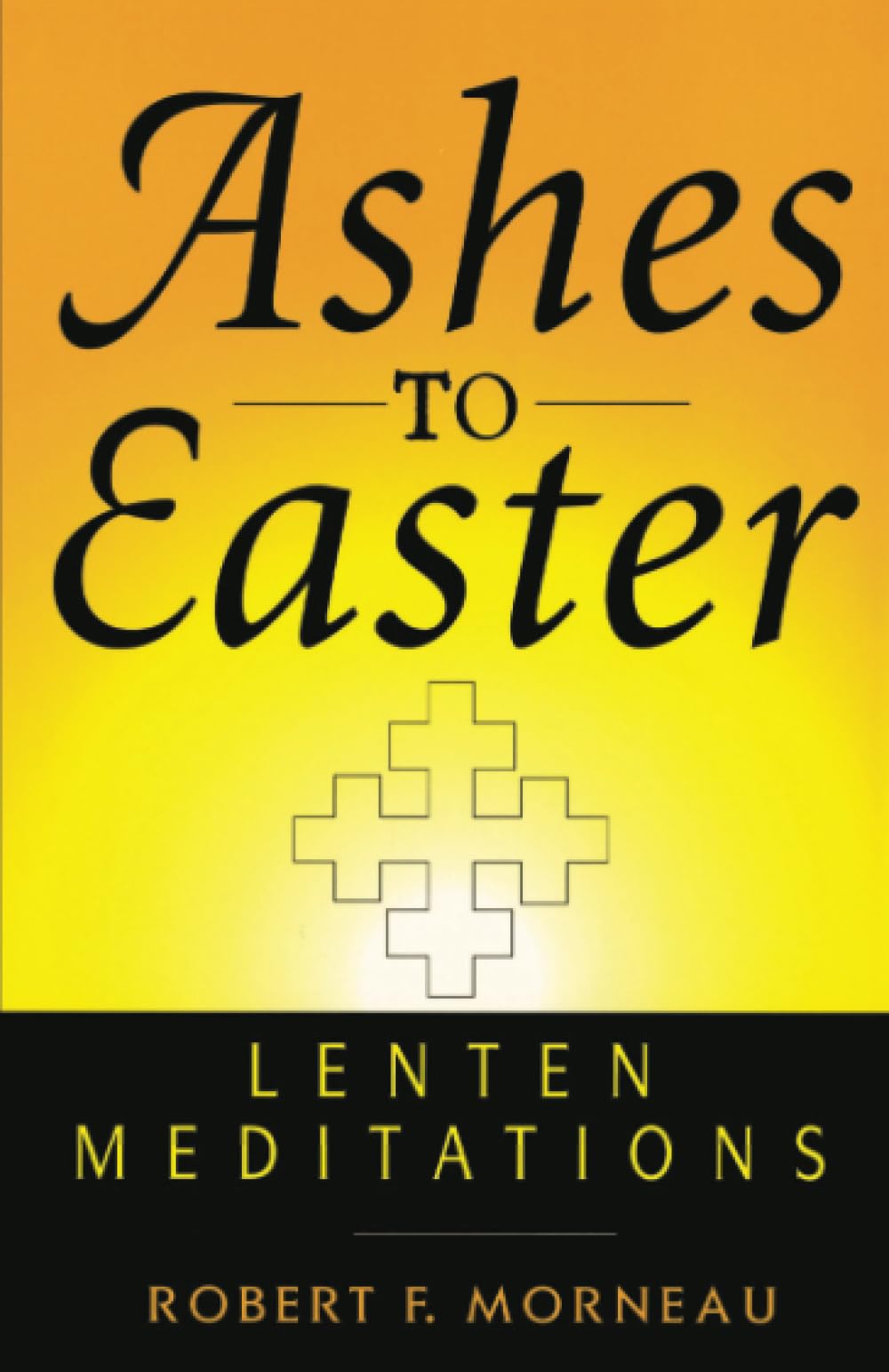 Ashes to Easter: Lenten Meditations,Used