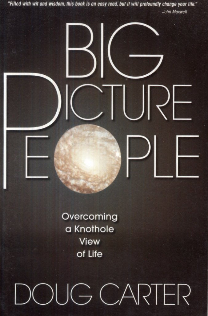 Big Picture People: Overcoming a Knothole View of Life,Used