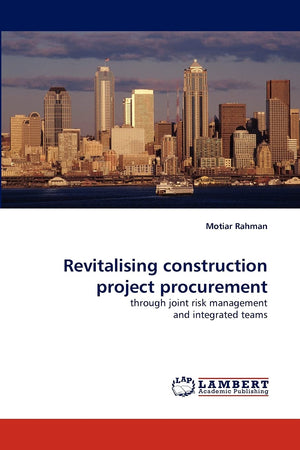 Revitalising construction project procurement: through joint risk management and integrated teams,Used