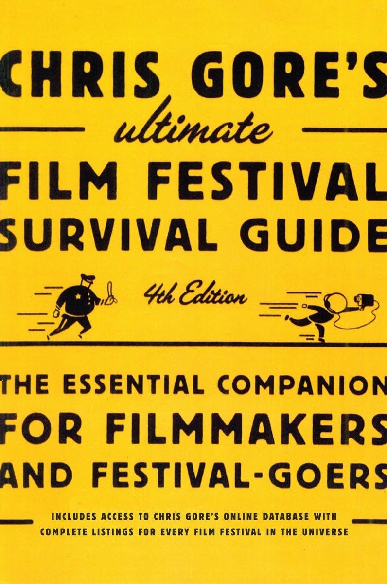 Chris Gore'S Ultimate Film Festival Survival Guide, 4Th Edition: The Essential Companion For Filmmakers And Festivalgoers (Chri,New