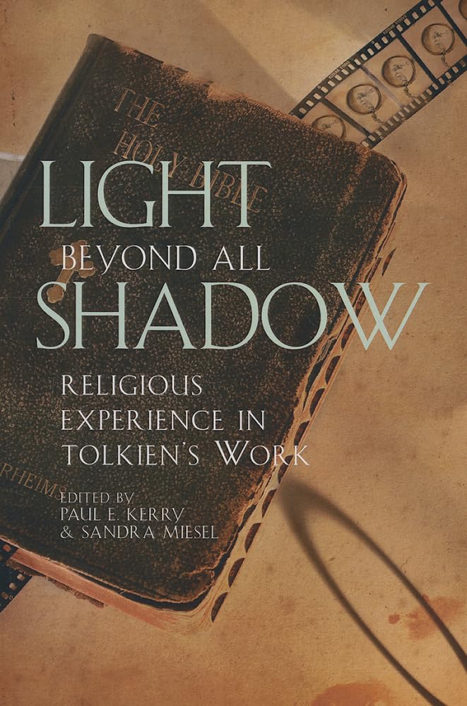 Light Beyond All Shadow: Religious Experience in Tolkien's Work,Used
