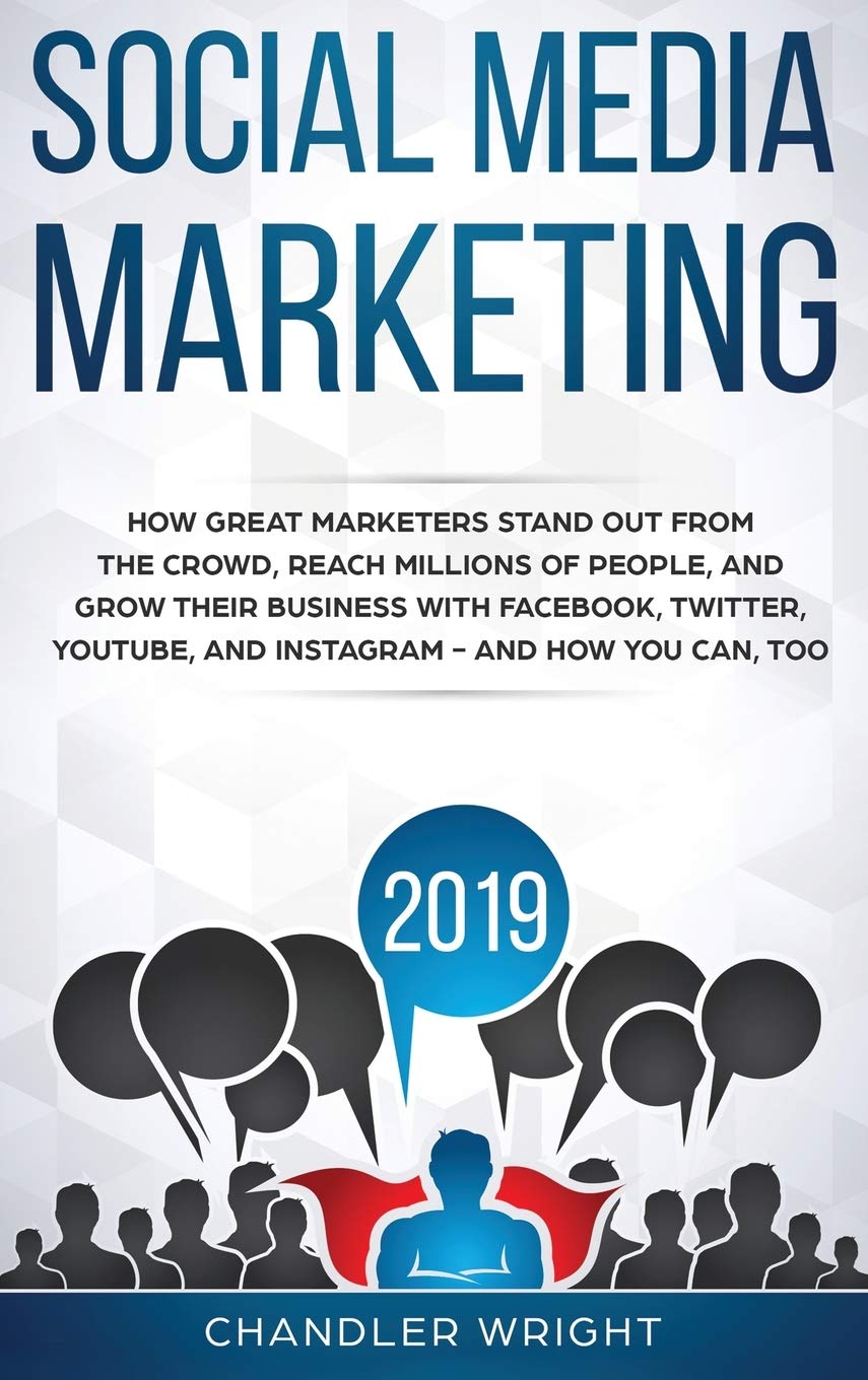 Social Media Marketing 2019: How Great Marketers Stand Out from The Crowd, Reach Millions of People, and Grow Their Business wit,Used