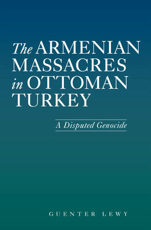 The Armenian Massacres In Ottoman Turkey: A Disputed Genocide (Utah Series In Turkish And Islamic Stud)