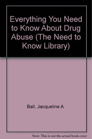 Everything You Need to Know About Drug Abuse (The Need to Know Library),Used