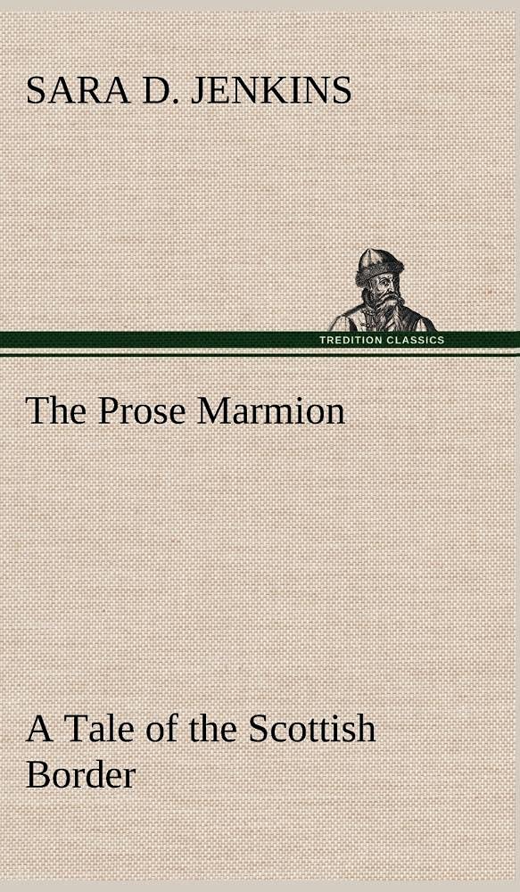The Prose Marmion A Tale of the Scottish Border,Used
