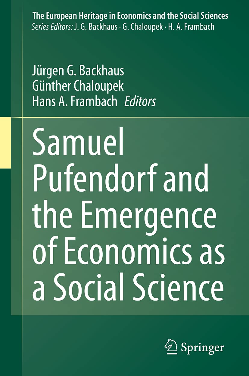 Samuel Pufendorf and the Emergence of Economics as a Social Science (The European Heritage in Economics and the Social Sciences,,Used