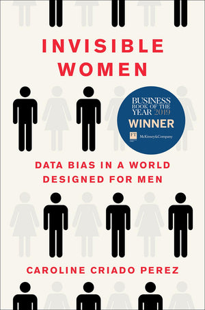 Invisible Women: Data Bias In A World Designed For Men