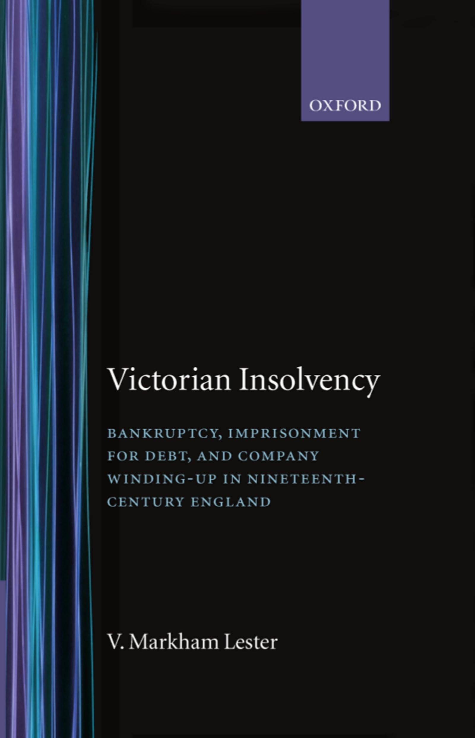 Victorian Insolvency: Bankruptcy, Imprisonment for Debt, and Company Windingup in NineteenthCentury England (Oxford Historical,Used
