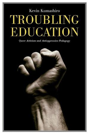 Troubling Education: Queer Activism and AntiOppressive Pedagogy,Used