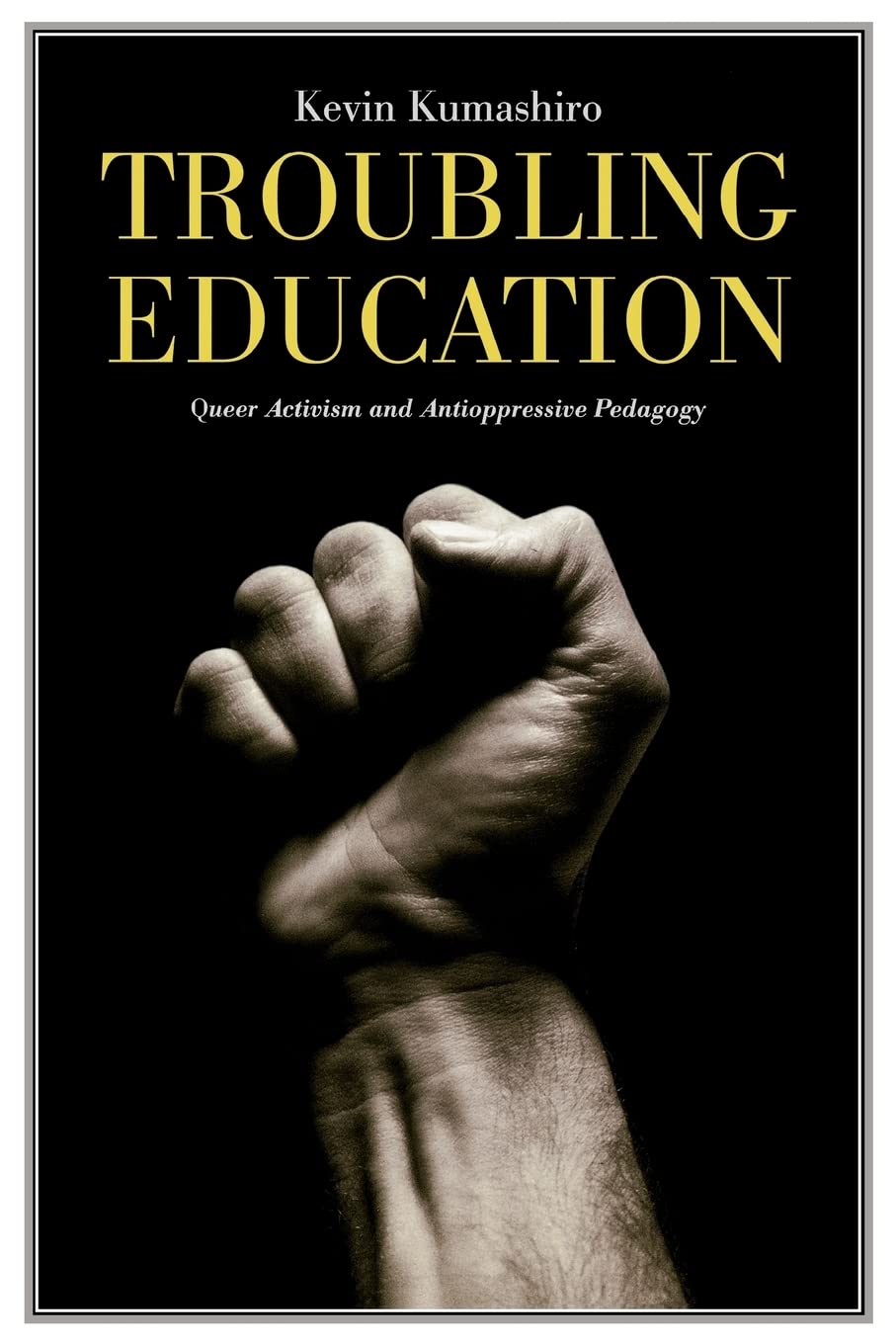 Troubling Education: Queer Activism and AntiOppressive Pedagogy,Used