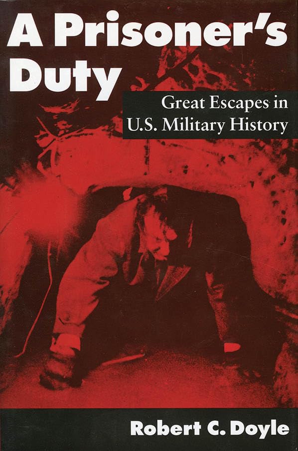 A Prisoner's Duty: Great Escapes in U.S. Military History,Used