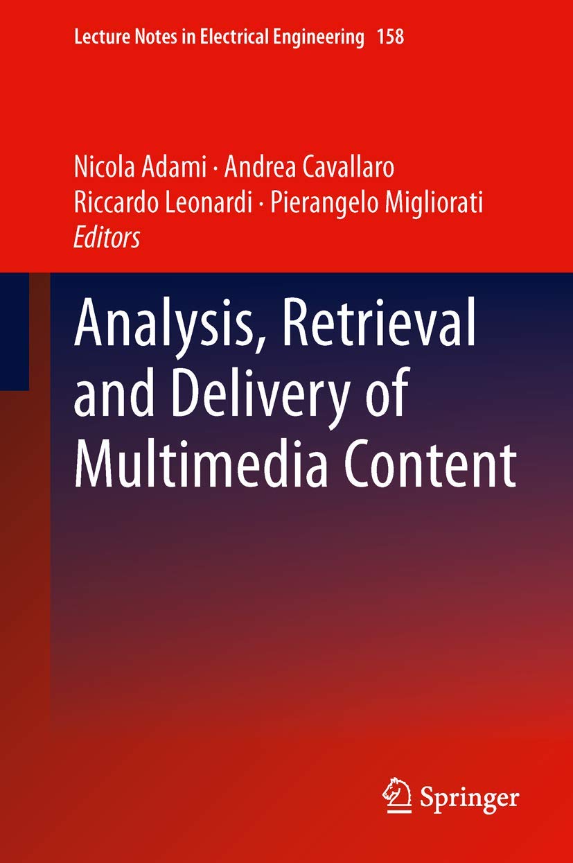 Analysis, Retrieval and Delivery of Multimedia Content (Lecture Notes in Electrical Engineering, 158),Used