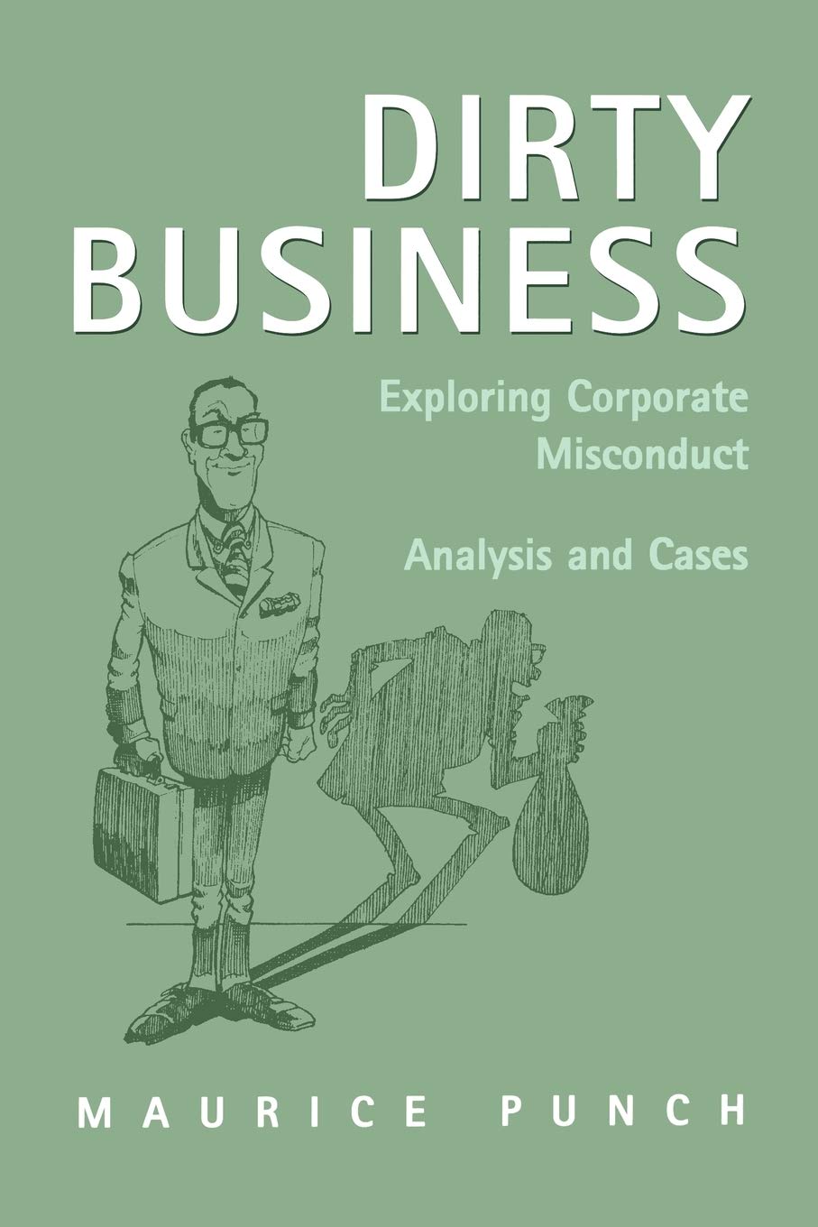 Dirty Business: Exploring Corporate Misconduct: Analysis and Cases,Used