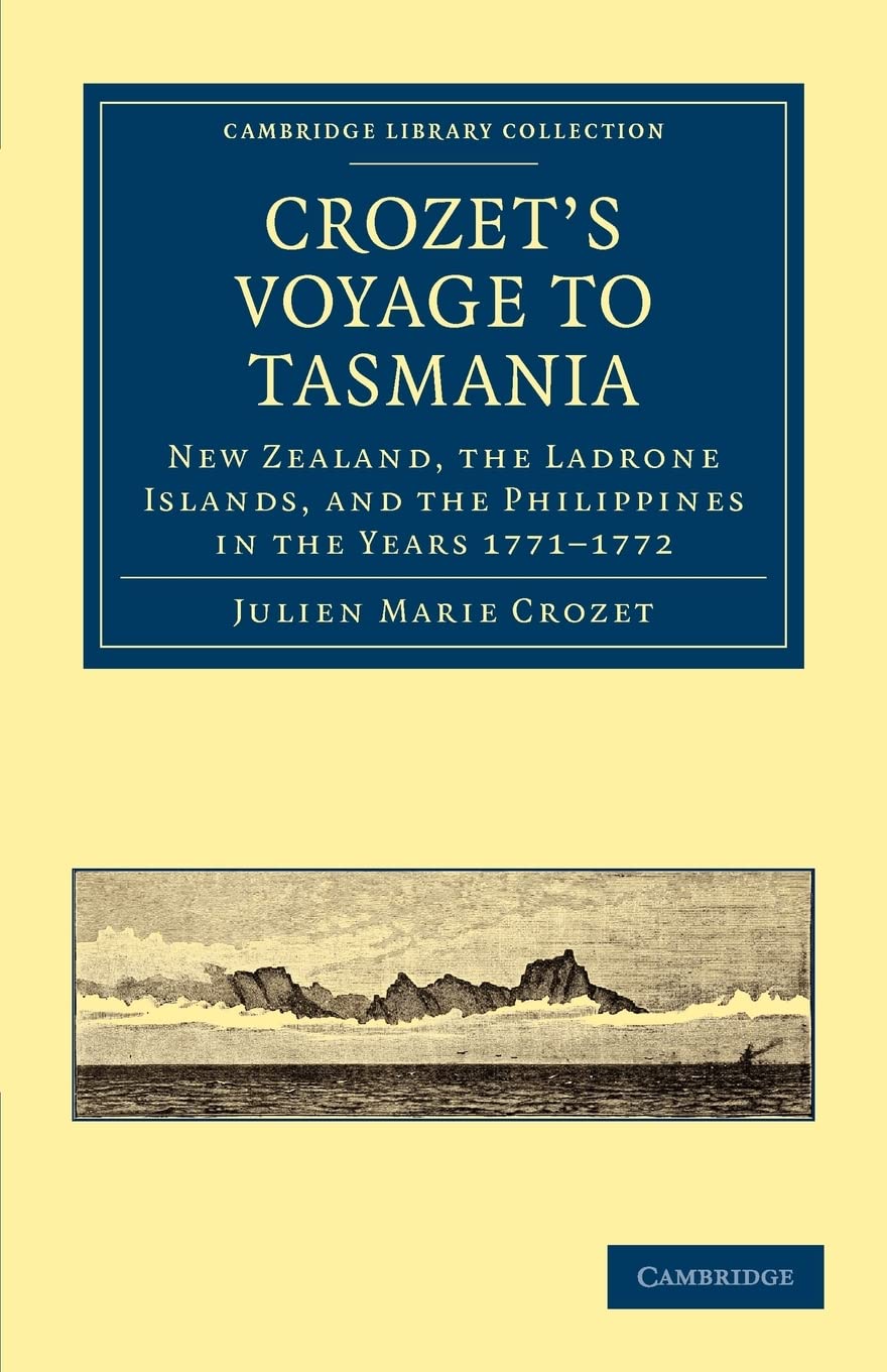Crozet's Voyage to Tasmania, New Zealand, the Ladrone Islands, and the Philippines in the Years 17711772 (Cambridge Library Col,Used