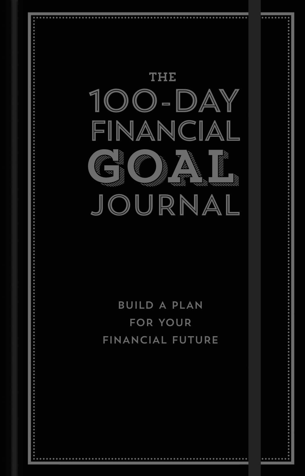 The 100Day Financial Goal Journal: Build A Plan For Your Financial Future