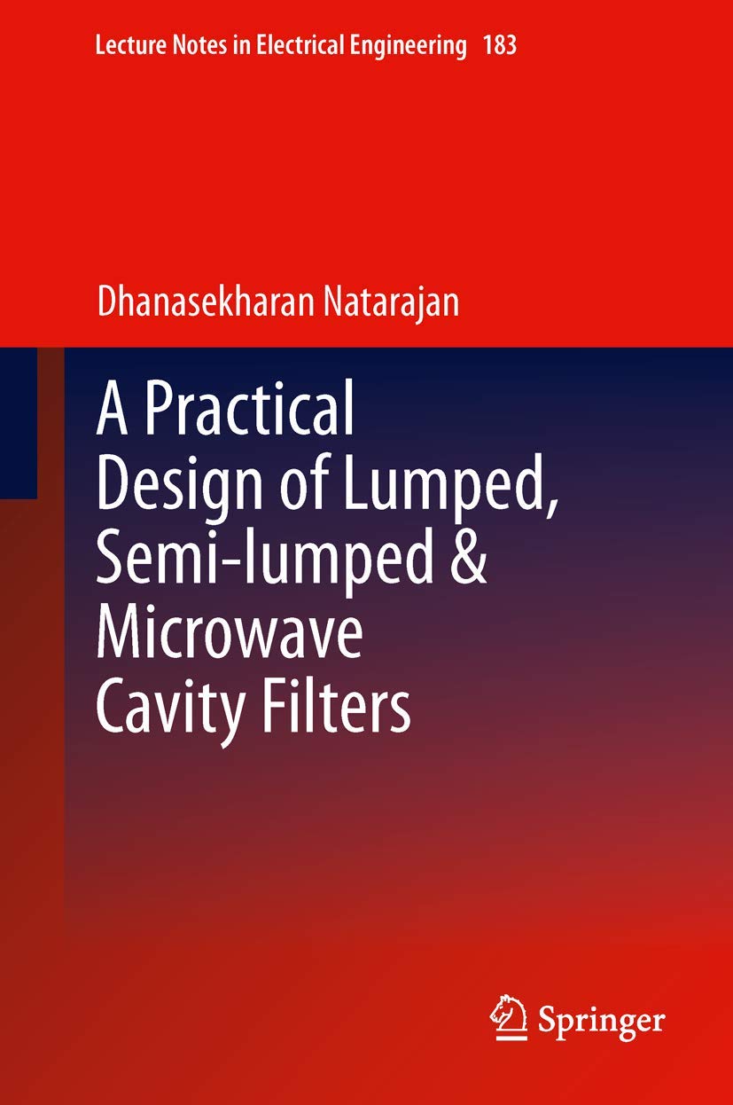 A Practical Design of Lumped, Semilumped & Microwave Cavity Filters (Lecture Notes in Electrical Engineering, 183),Used