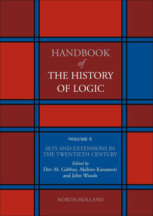 Sets and Extensions in the Twentieth Century (Volume 6) (Handbook of the History of Logic, Volume 6),New