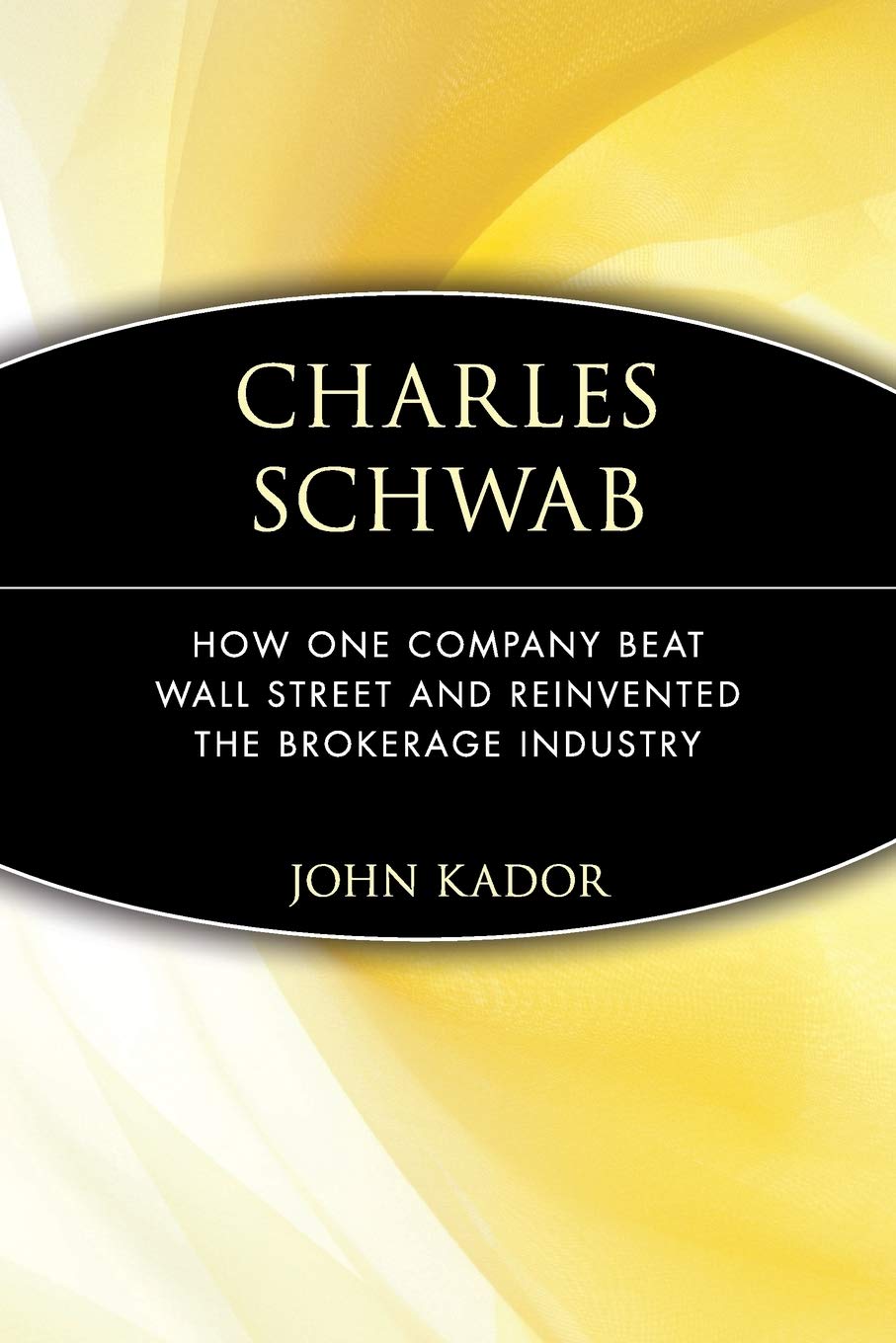 Charles Schwab: How One Company Beat Wall Street and Reinvented the Brokerage Industry,Used