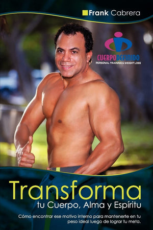 Transforma Tu Cuerpo, Alma Y Espiritu By Frank Cabrera: Como Encontrar Ese Motivo Interno Para Mantenerte En Tu Peso Ideal Luego,Used