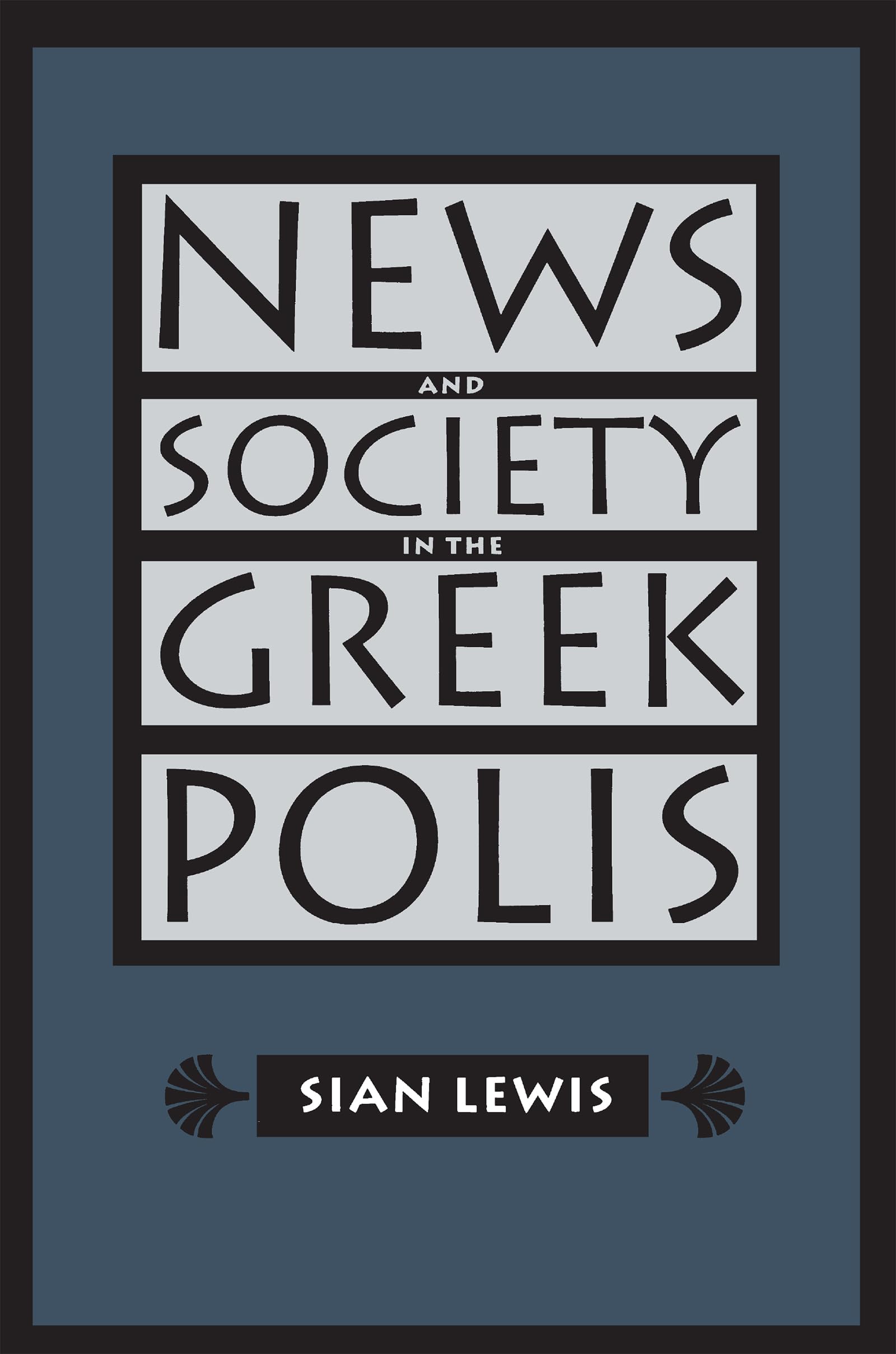 News And Society In The Greek Polis (Studies In The History Of Greece And Rome),Used