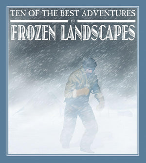 Ten of the Best Adventures in Frozen Landscapes (Ten of the Best: Stories of Exploration and Adventure),Used