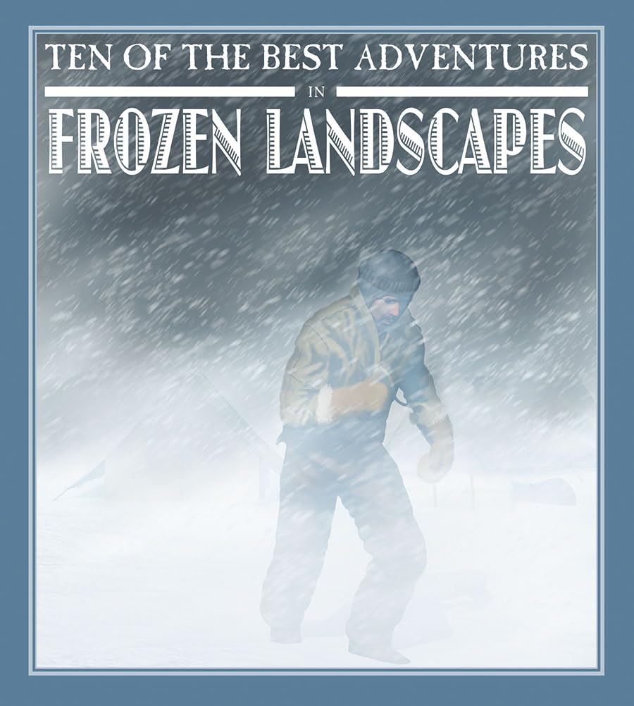 Ten of the Best Adventures in Frozen Landscapes (Ten of the Best: Stories of Exploration and Adventure),Used