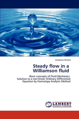 Steady flow in a Williamson fluid: Basic concepts of Fluid Mechanics Solution to a nonlinear Ordinary Differential Equation by ,Used