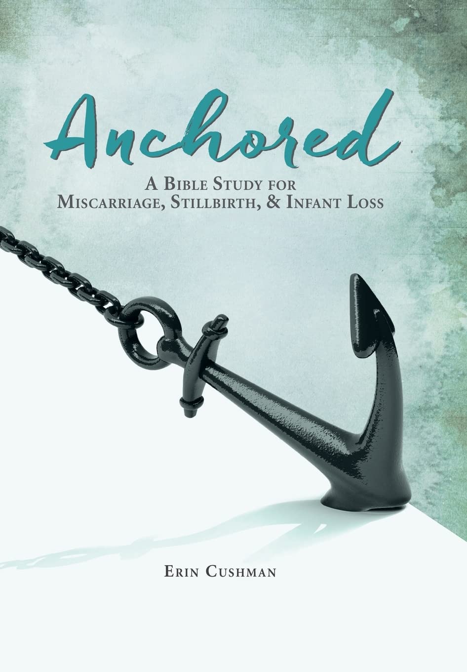 Anchored: A Bible Study for Miscarriage, Stillbirth, & Infant Loss,Used