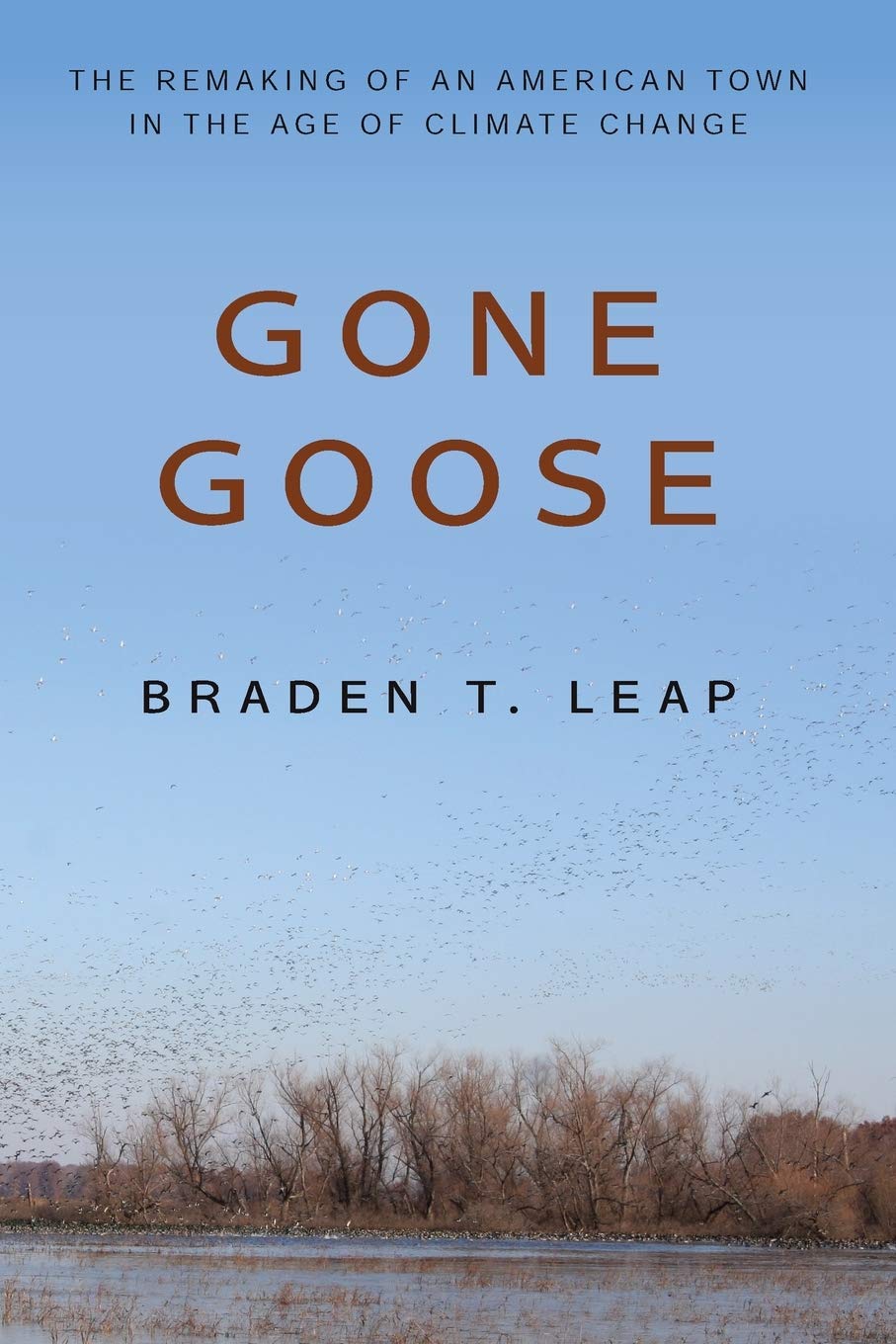 Gone Goose: The Remaking of an American Town in the Age of Climate Change,Used