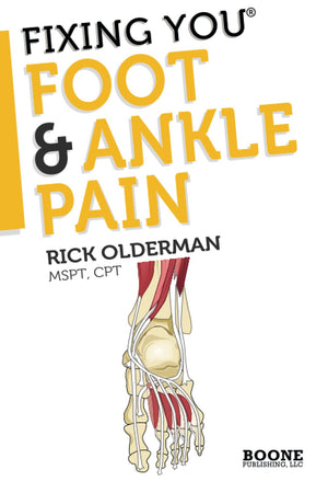 Fixing You: Foot & Ankle Pain: Selftreatment For Foot And Ankle Pain, Heel Spurs, Plantar Fasciitis, Assessing Shoe Inserts And