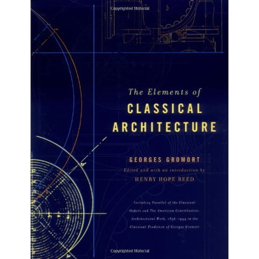 The Elements Of Classical Architecture (Classical America Series In Art And Architecture)