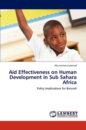 Aid Effectiveness on Human Development in Sub Sahara Africa: Policy Implications for Burundi,Used