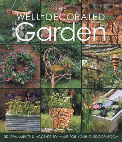 The WellDecorated Garden: 50 Ornaments & Accents to Make for Your Outdoor Room,Used