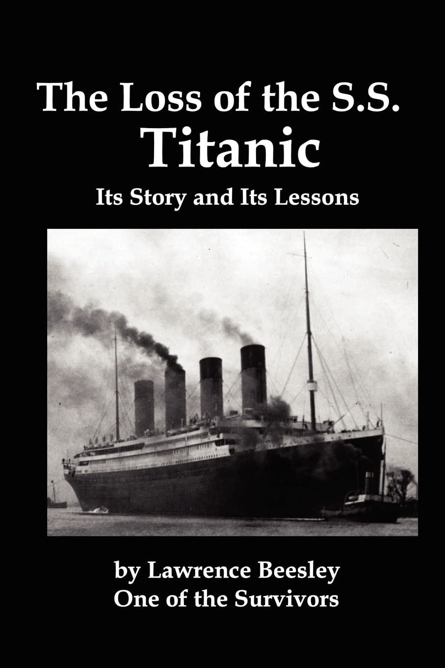 The Loss Of The Ss Titanic; Its Story And Its Lessons,New