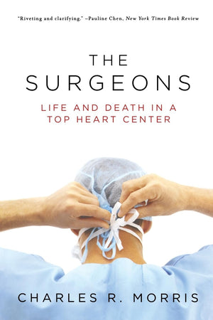The Surgeons: Life and Death in a Top Heart Center,New