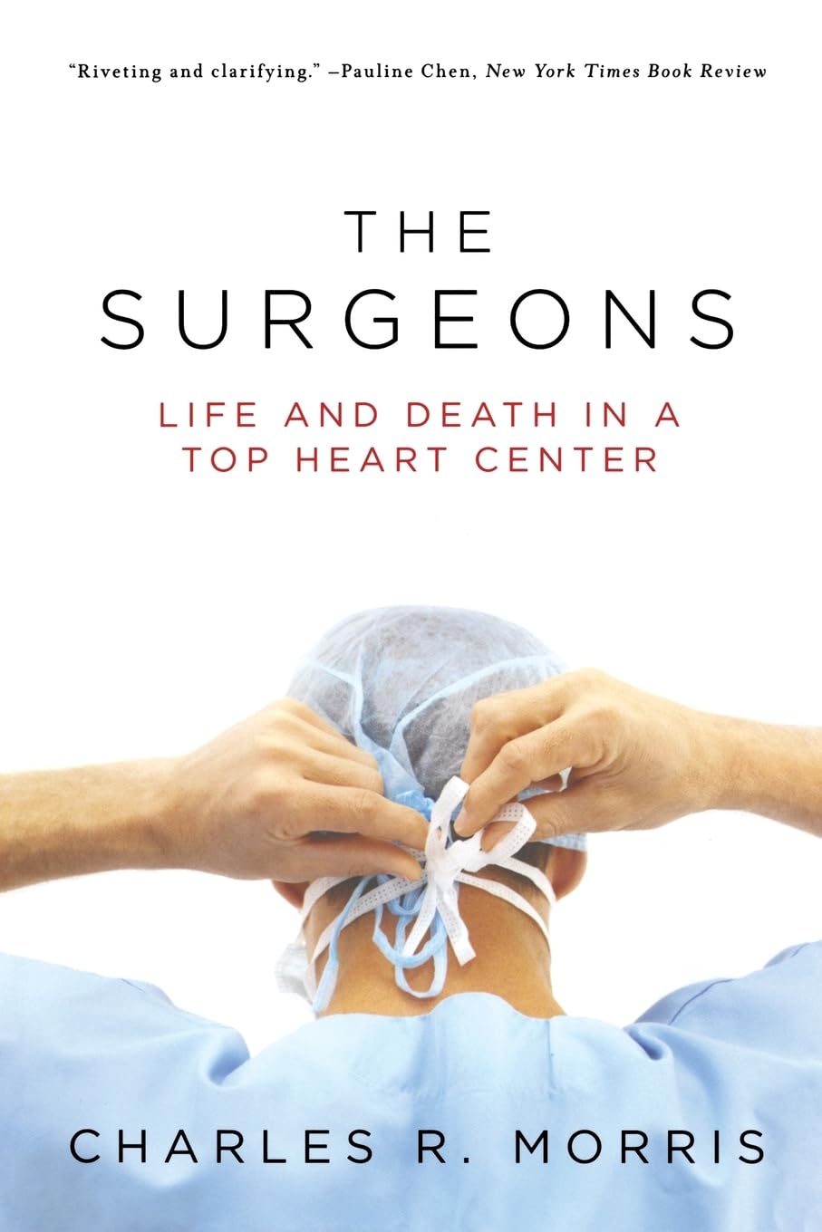 The Surgeons: Life and Death in a Top Heart Center,New