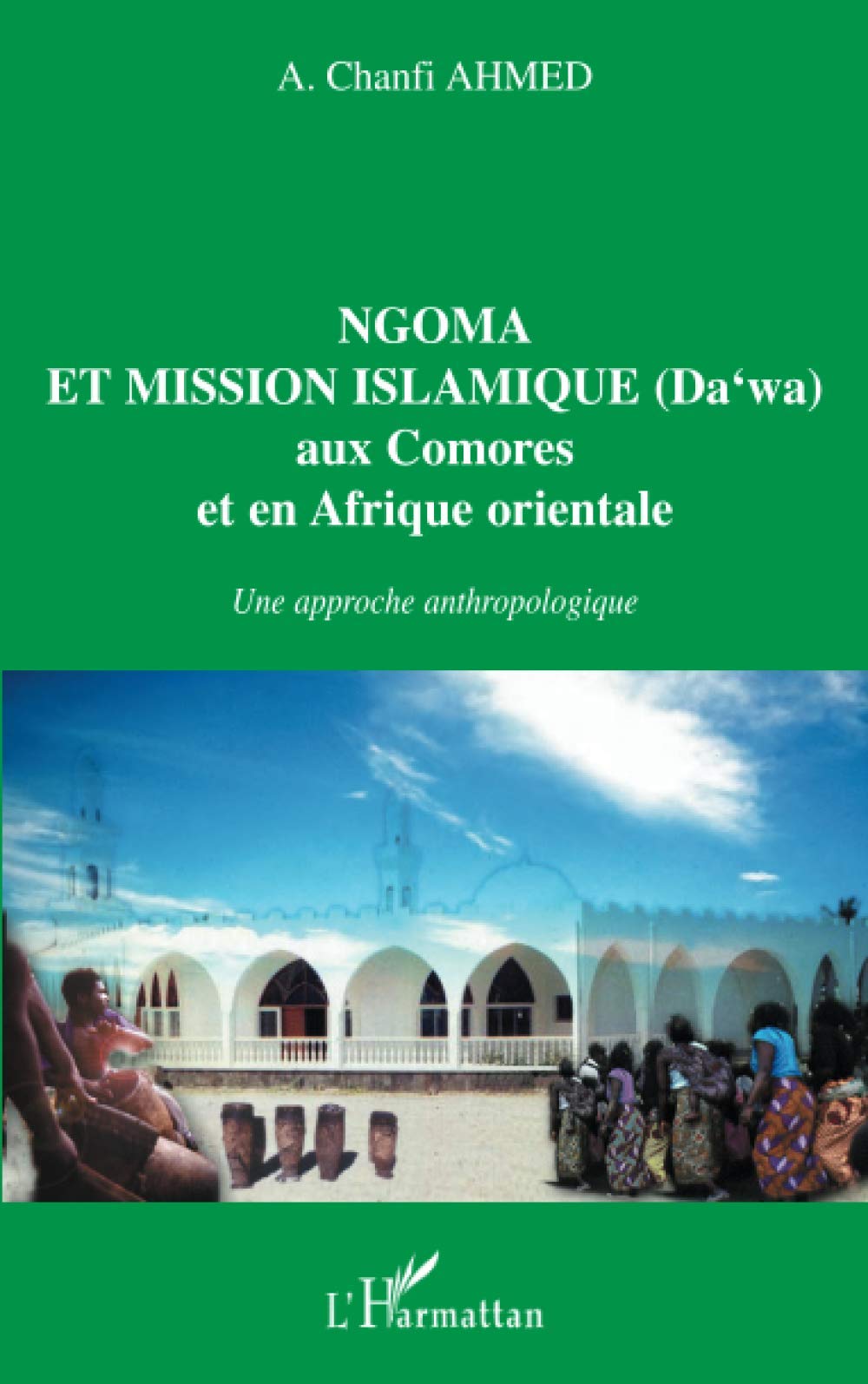 NGOMA ET MISSION ISLAMIQUE (DAWA) aux Comores et en Afrique orientale: Une approche anthropologique (French Edition),Used