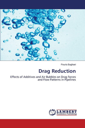 Drag Reduction: Effects of Additives and Air Bubbles on Drag forces and Flow Patterns in Pipelines,Used