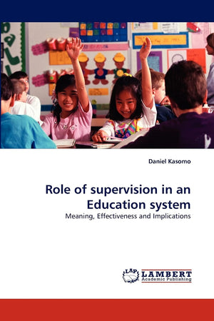 Role of supervision in an Education system: Meaning, Effectiveness and Implications,Used