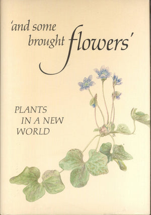 And Some Brought Flowers: Plants in a New World,Used