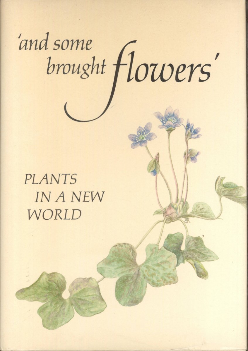 And Some Brought Flowers: Plants in a New World,Used